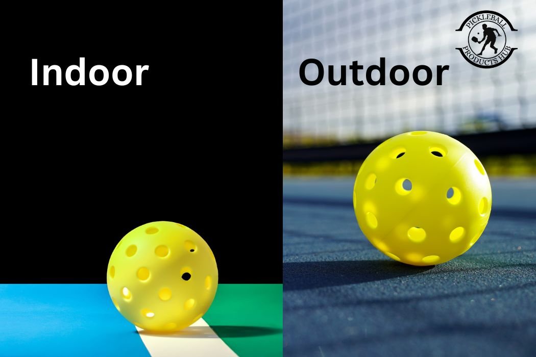 Indoor vs Outdoor pickleballs