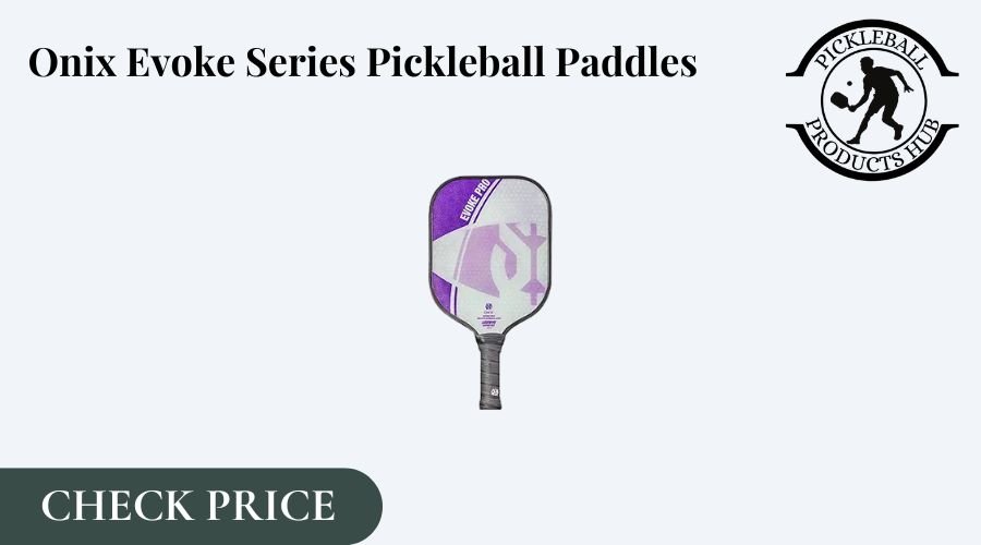 Onix Evoke Series Pickleball Paddles